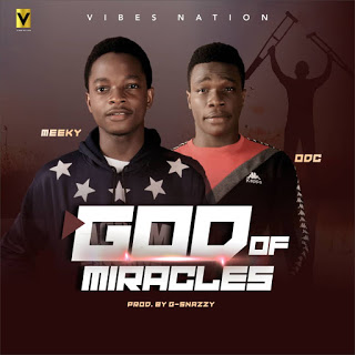 Download God of miracles by Meeky ft ODC