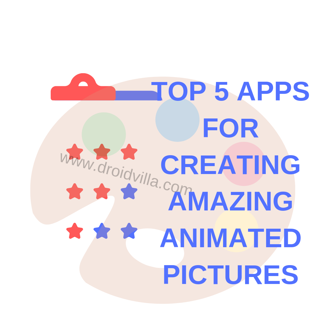 Top 5 Apps For Creating Amazing Animated Pictures In 2021