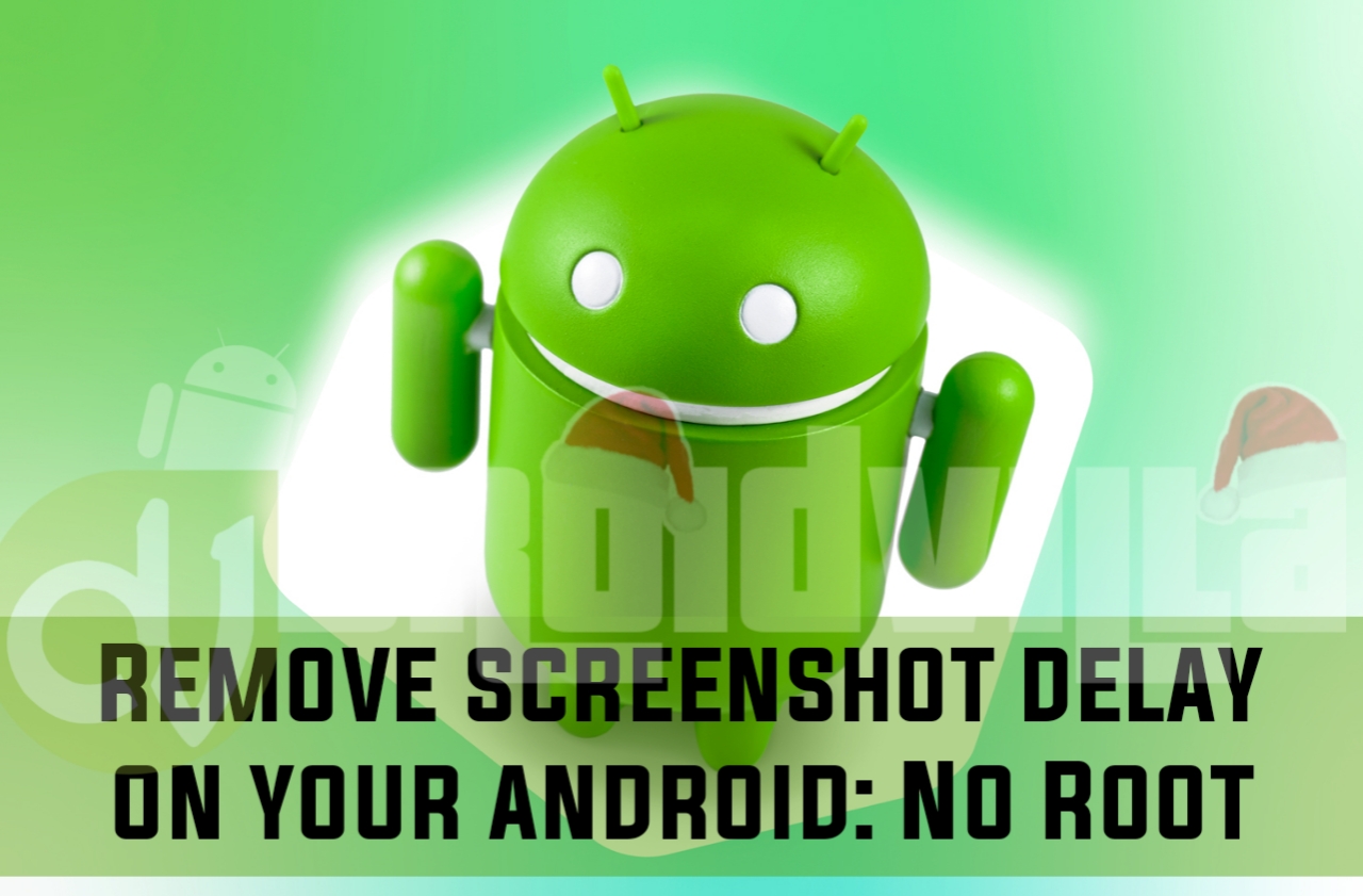Best Way To Remove Screenshot Delay on Android Without Root access