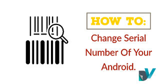 How To Change Serial Number Of Your Android 2021